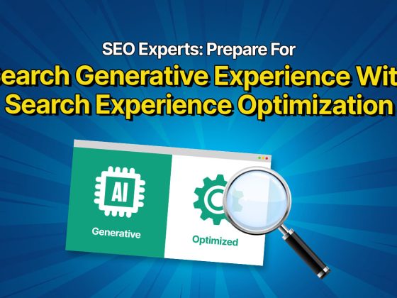 SEO Experts: Prepare For Search Generative Experience With “Search Experience Optimization” – Search Engine Journal